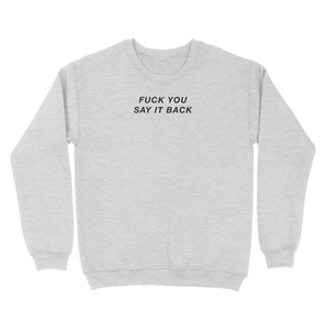 fu say it back - ash crewneck